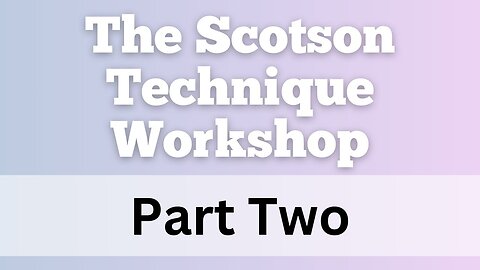 The Scotson Technique Workshop Part Two