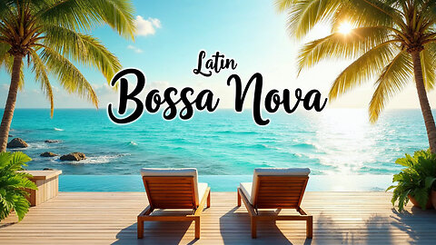 Chill Latin Bossa Nova | Smooth & Elegant Tropical Jazz