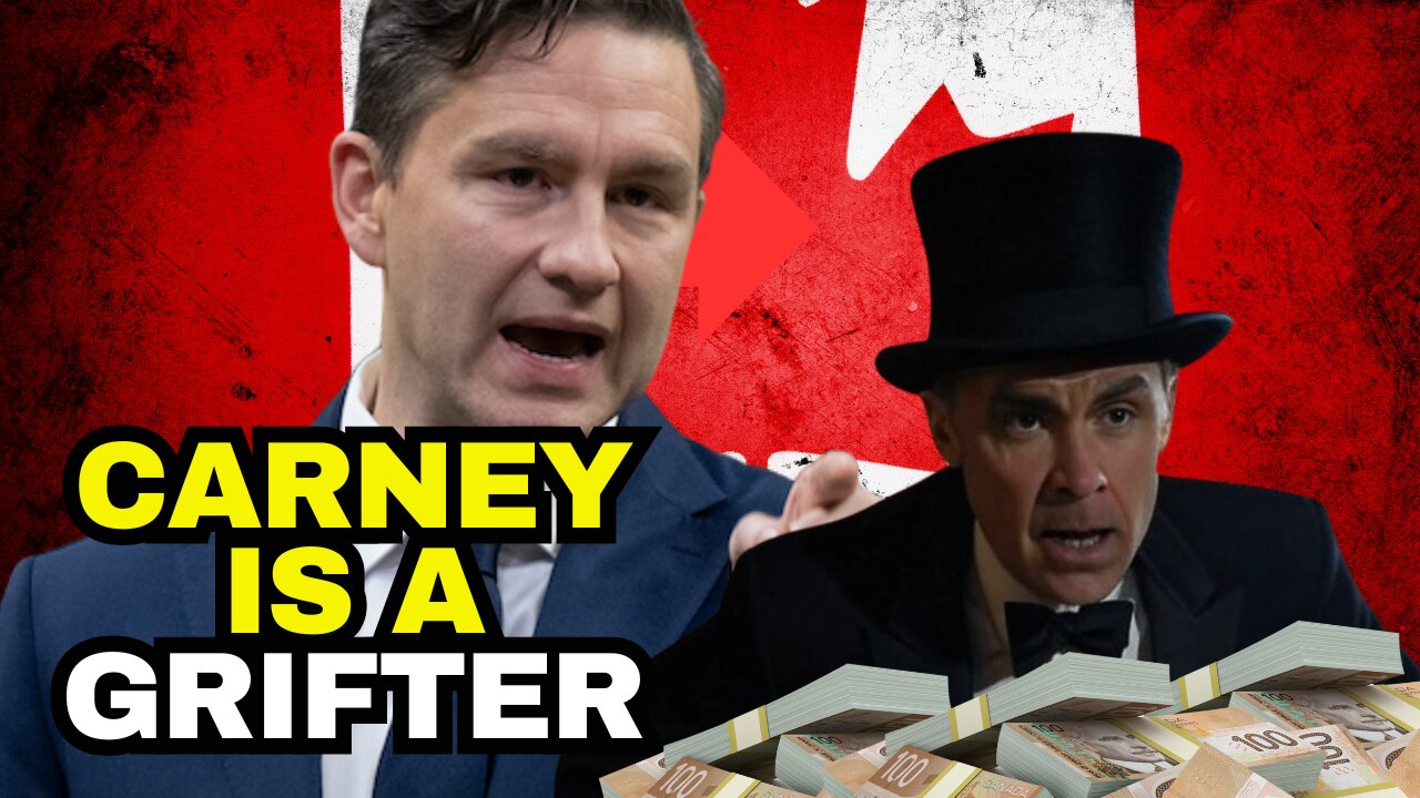 Poilievre Slams "GRIFTER" Mark Carney