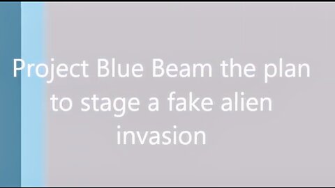 Project Blue Beam/The Plan To Stage A Fake Alien Invasion