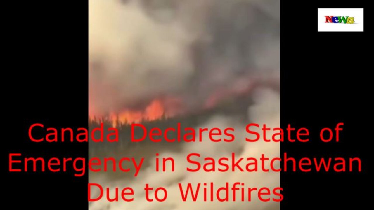 Canada Declares State of Emergency in Saskatchewan Due to Wildfires