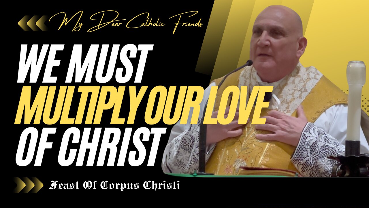 We Must Multiply Our Love Of Christ | Feast Of Corpus Christi (2025)