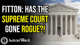 FITTON: Has the Supreme Court Gone Rogue?!
