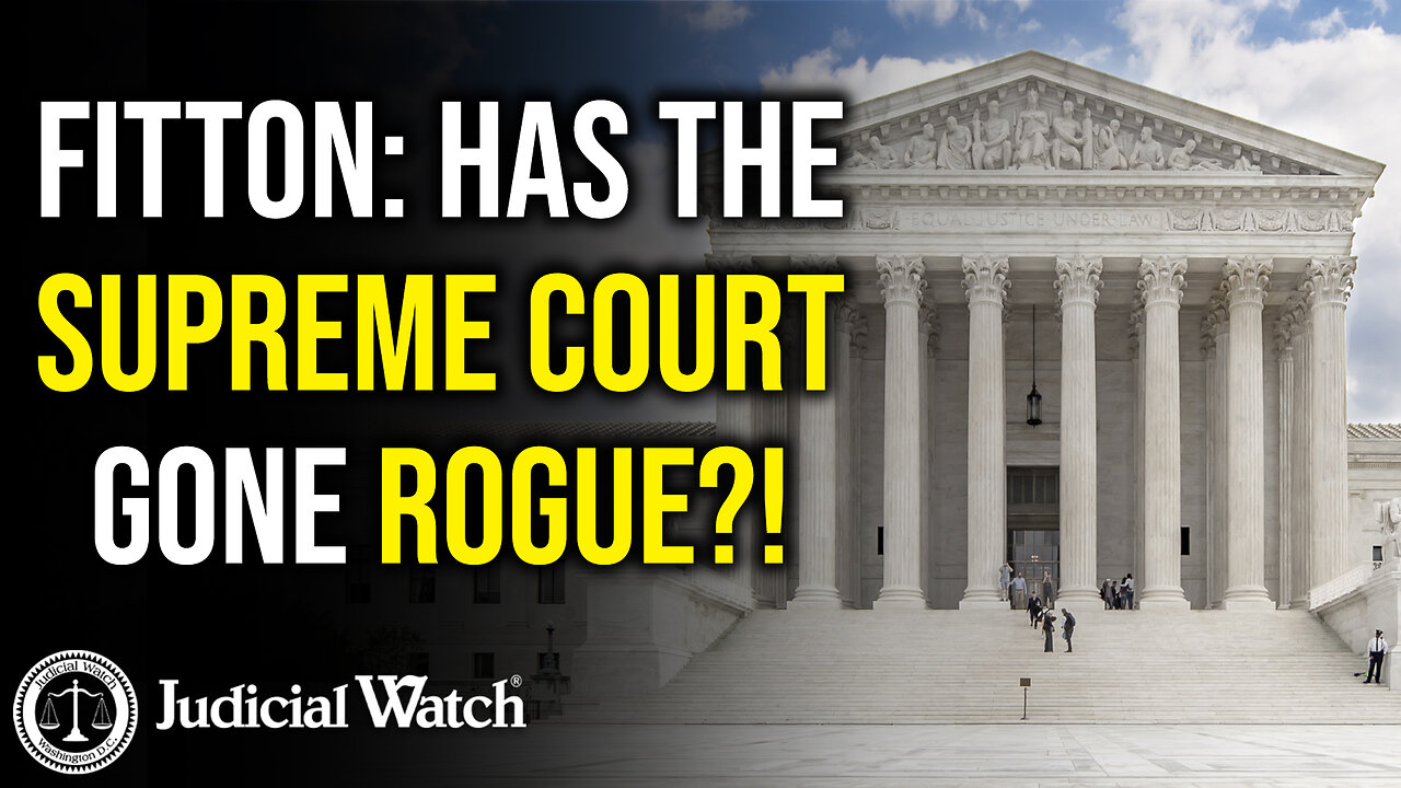 FITTON: Has the Supreme Court Gone Rogue?!