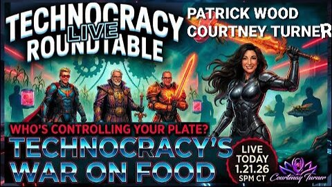 Technocracy Roundtable LIVE: Technocracy's War on Food: Who's Controlling Your Plate? Patrick Wood