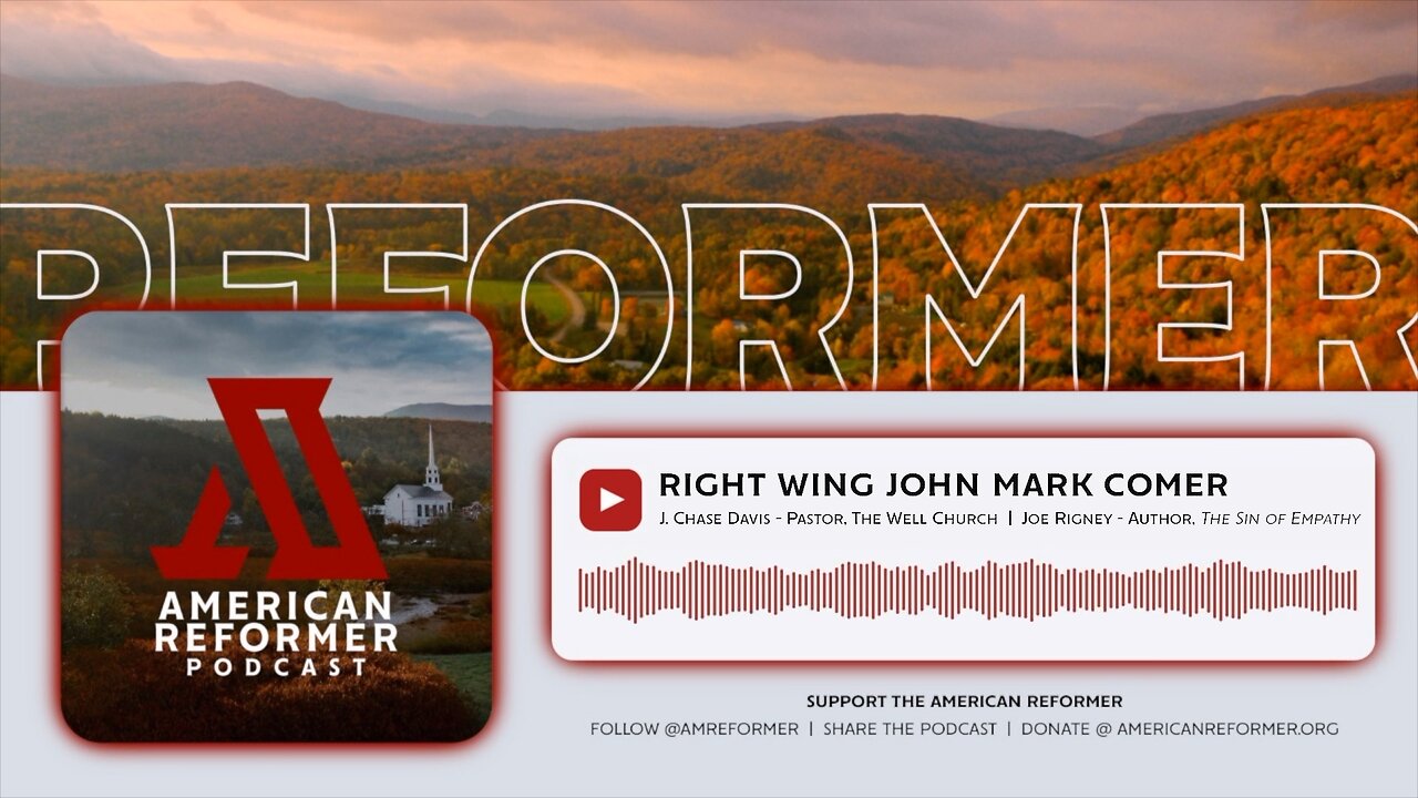 Right Wing John Mark Comer (ft. Chase Davis & Joe Rigney)