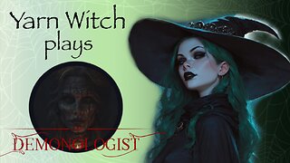 Freakout Friday: Yarn Witch plays Demonologist