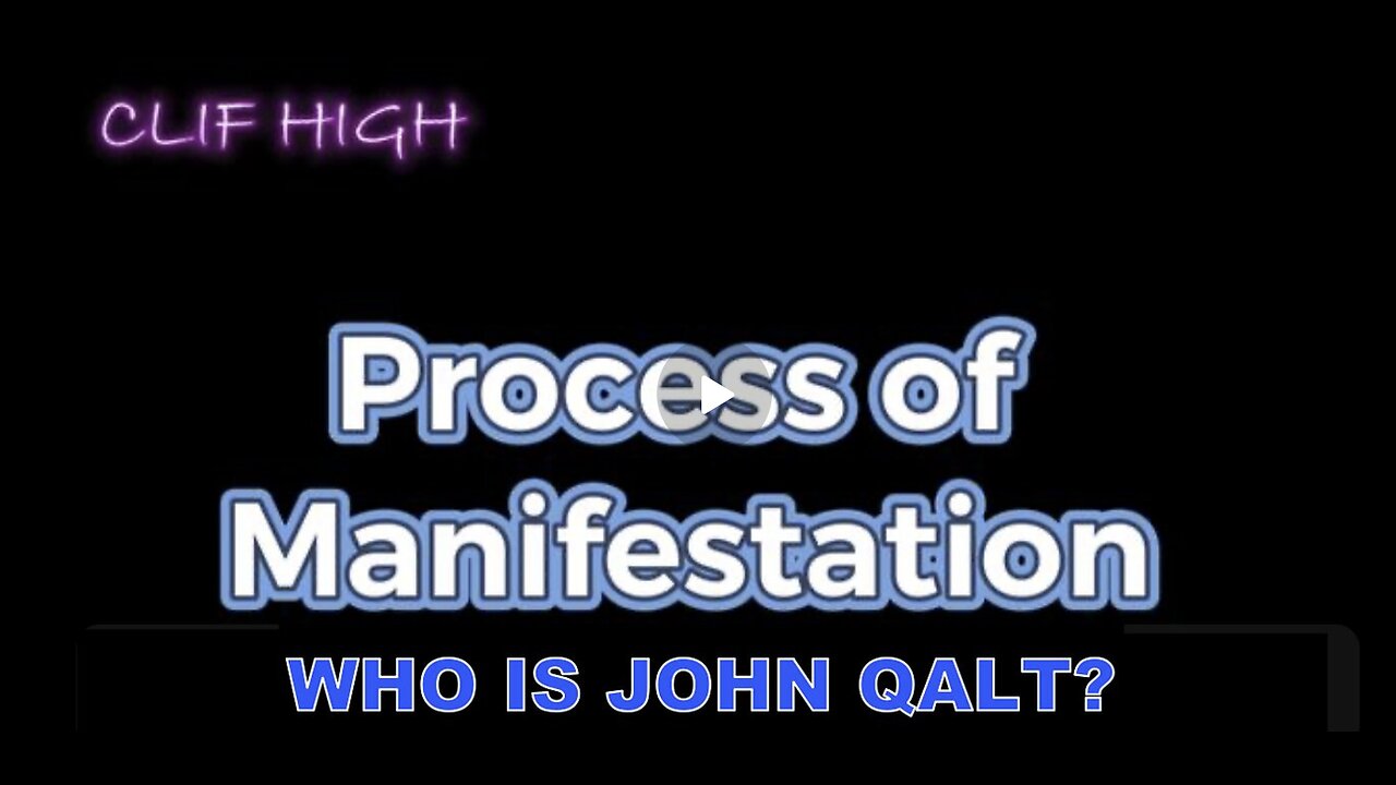 CLIF HIGH W/ THE PROCESS OF MANIFESTATION. WHO IS JOHN QALT?