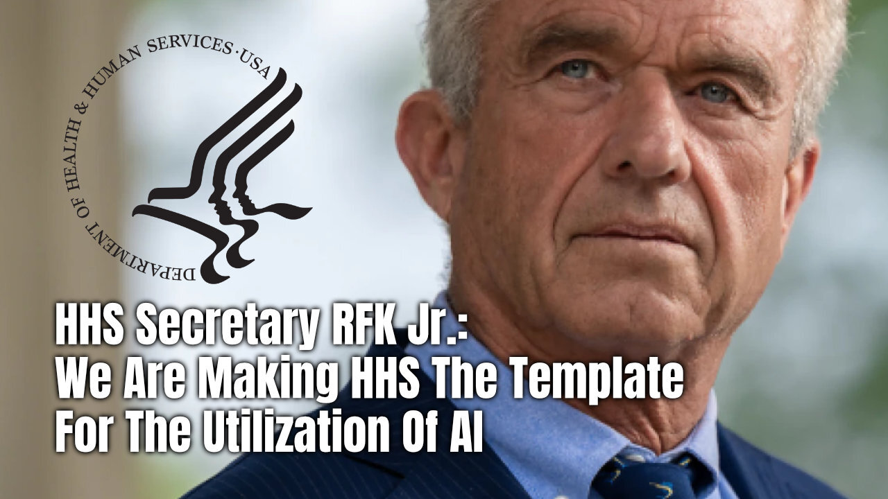 HHS Secretary RFK Jr.: We Are Making HHS The Template For The Utilization Of AI