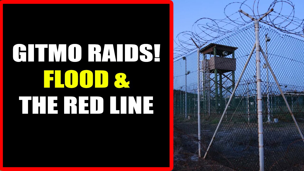 Restored Republic via a GCR Intel 7/19/2025: GITMO RAIDS, FLOOD AND THE RED LINE