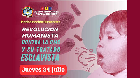 24-07-2025 REVOLUCIÓN HUMANISTA CONTRA LA OMS Y SU TRATADO ESCLAVISTA #LibertadSinVakunas #StopOMS