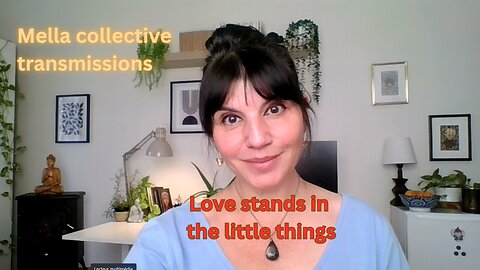 Love stands in the little things | Mella collective transmissions