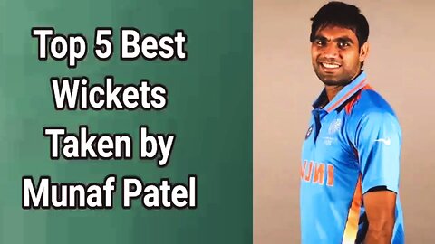 top 5 Wickets By MUNAF PATEL