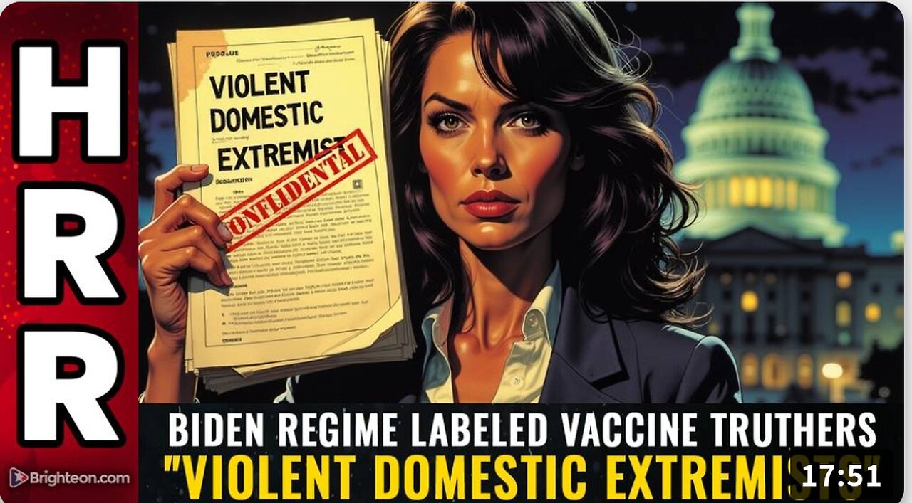 Biden regime labeled VACCINE TRUTHERS "Violent Domestic Extremists"