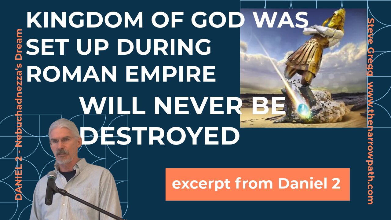 The Kingdom of God was Set Up During Roman Empire; Will Never End (Daniel 2 excerpt) Steve Gregg