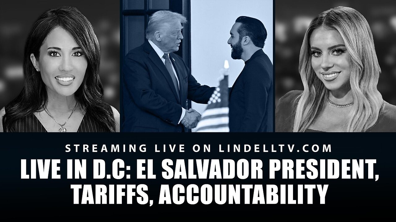 Live in D.C. - El Salvador President, Tariffs, Accountability.