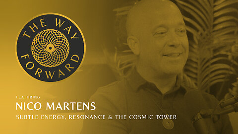 Ep 189: Subtle Energy, Resonance & the Cosmic Tower with Nico Martens