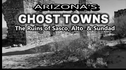 Arizonas Unknown Ghost Towns
