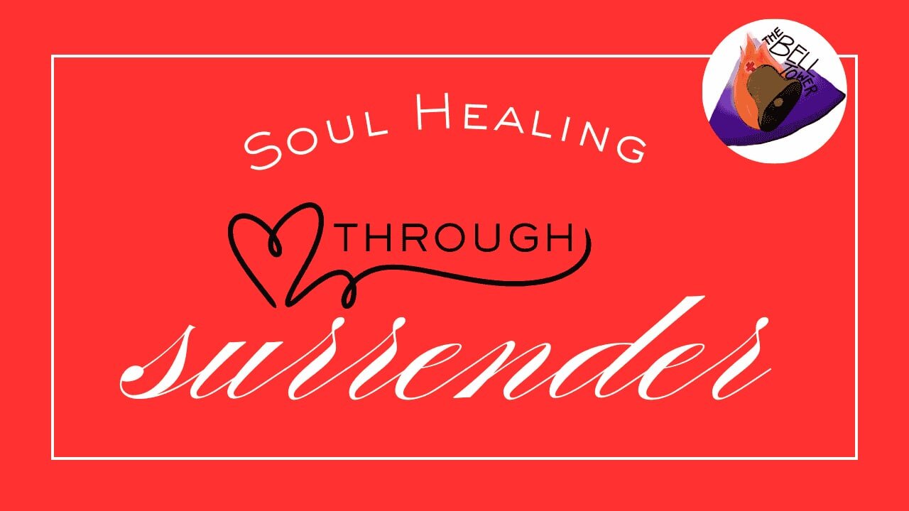 Soul Healing Through Surrender and Forgiveness 3/30/25