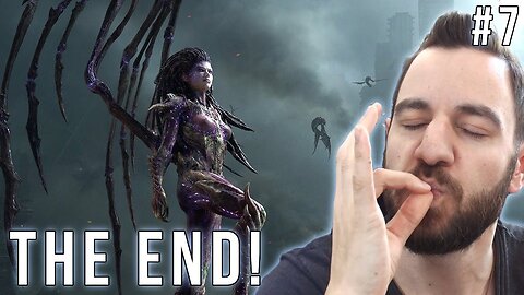 THE END! ~ FIRST TIME Starcraft 2 Heart of the Swarm BLIND Playthrough ~ Part 7