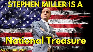 Stephen Miller Is A National Treasure