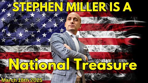 Stephen Miller Is A National Treasure