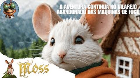MOSS : BOOK I | A aventura continua no vilarejo abandonado das maquinas de fogo