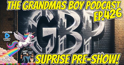 The Grandmas Boy Podcast EP.426-SUPRISE PRE-SHOW!
