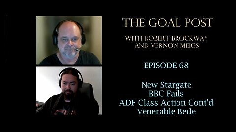 The Goal Post Episode 68 - New Stargate / BBC Fails / ADF Class Action Cont'd / Venerable Bede
