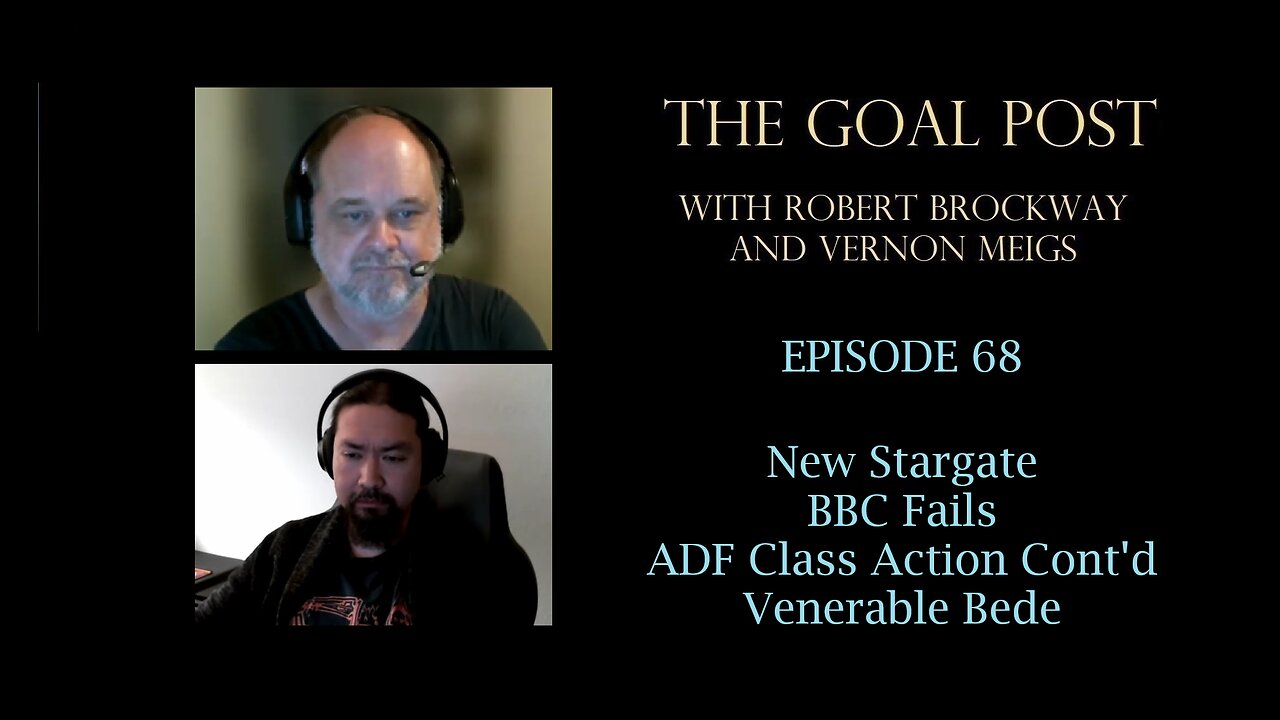 The Goal Post Episode 68 - New Stargate / BBC Fails / ADF Class Action Cont'd / Venerable Bede