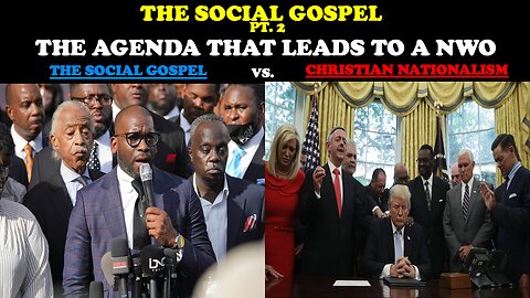 THE SOCIAL GOSPEL PT. 2: THE SOCIAL GOSPEL VS CHRISTIAN NATIONALISM - THE AGENDA THAT LEADS TO A NWO