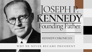 The Rise and Fall of Joseph P. Kennedy
