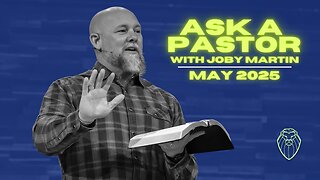Ask a Pastor with JOBY MARTIN | May 2025 (Ep. 750)