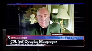 MUST WATCH!!!!!!!!! Col. Douglas Macgregor Spells It Out Perfectly!