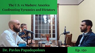 The U.S. vs Maduro: America Confronting Tyrannies and Dictators - Dr. Pavlos Papadopolous | Ep. 150