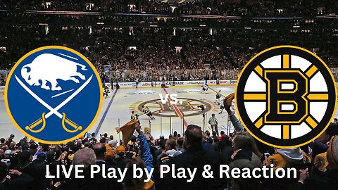 Buffalo Sabres vs. Boston Bruins LIVE Play by Play & Reaction