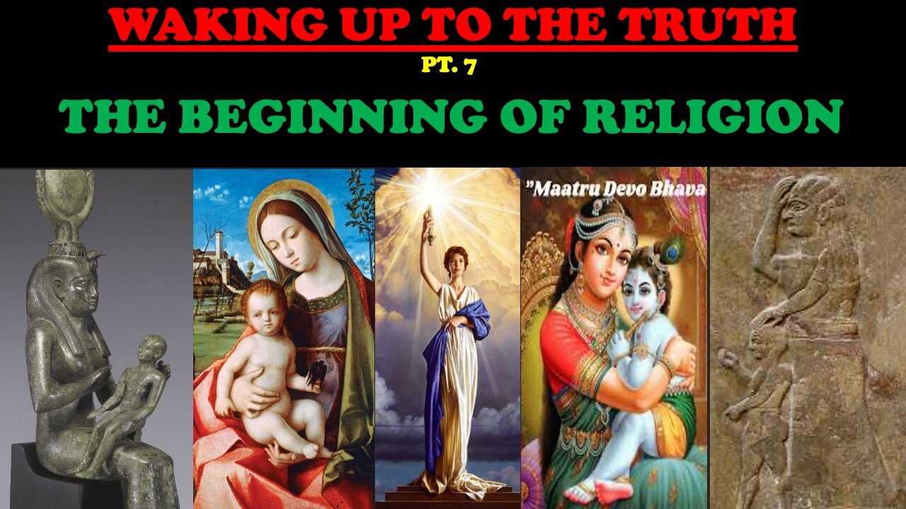 WAKING UP TO THE TRUTH (PT. 7) THE BEGINNING OF RELIGION