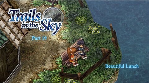 The Legend of Heroes Trails In The Sky Part 19 - Beautiful Lunch