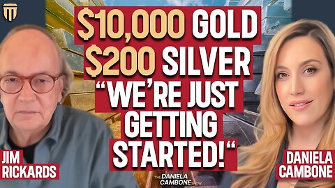 Jim Rickards SHOCKS: Gold to $10,000 by 2026 & Silver to $200 – “It's Just Getting Started”