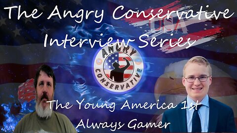 The Angry Conservative Interview Series Ep 16 - The Young America 1st Gamer