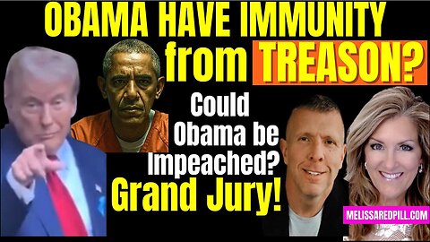 Melissa Redpill HUGE Intel Aug 1: "Obama Immunity From TREASON? Impeach?"