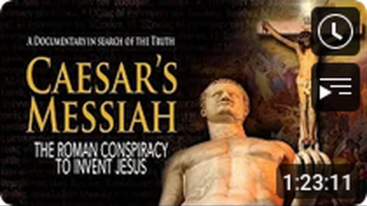 CAESAR'S MESSIAH: The Roman Conspiracy to Invent Jesus (2012 Documentary)