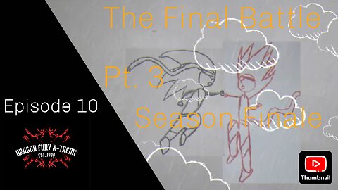 Dragon Fury X-Treme Ep. 10 - The Final Battle Pt. 3 (SEASON FINALE)