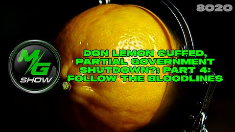 Don Lemon Cuffed, Partial Government Shutdown?; Part 4: Follow the Bloodlines