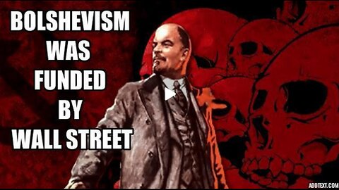 Bolshevism Was Funded by Wall Street Banksters