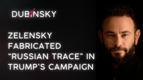 Zelensky Fabricated “Russian Trace” in Trump’s Campaign
