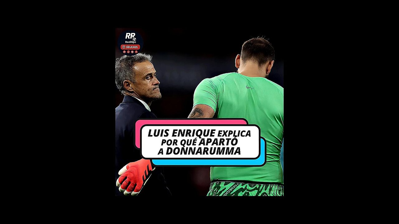 🎙️ LUIS ENRIQUE EXPLICA POR QUÉ DEJÓ FUERA A DONNARUMMA DEL PSG ⚽ “SOY 100% RESPONSABLE”
