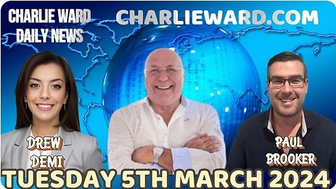 CHARLIE WARD DAILY NEWS WITH PAUL BROOKER AND DREW DEMI - TUESDAY 5TH MARCH 2024