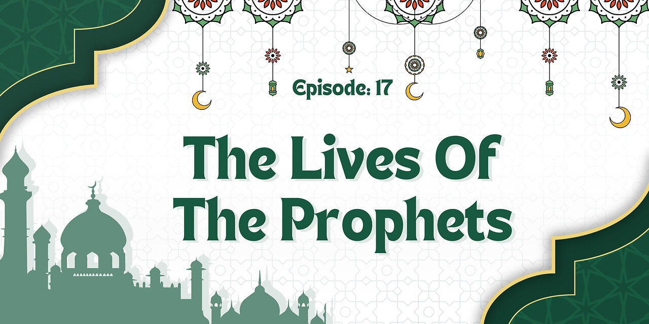 The Lives of the Prophets Part- 17