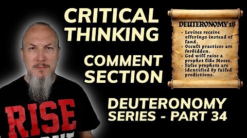 Critical Thinking - Comment Section - Deuteronomy Series (Part 34)